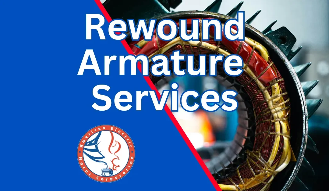 The Benefits of Choosing High-Quality Rewound Armature Services