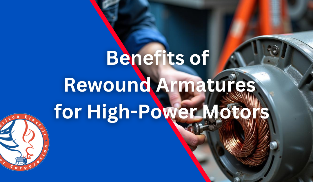 The Benefits of Rewound Armatures for High-Power Motors