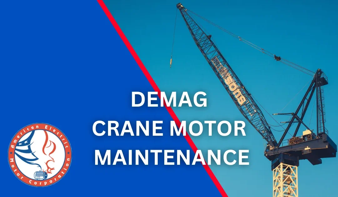 Hidden Costs of Delayed Demag Crane Motor Maintenance