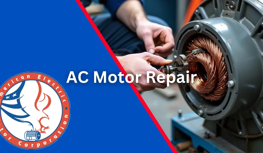 AC Motor Repair: Maximizing Equipment Life Through Expert Maintenance
